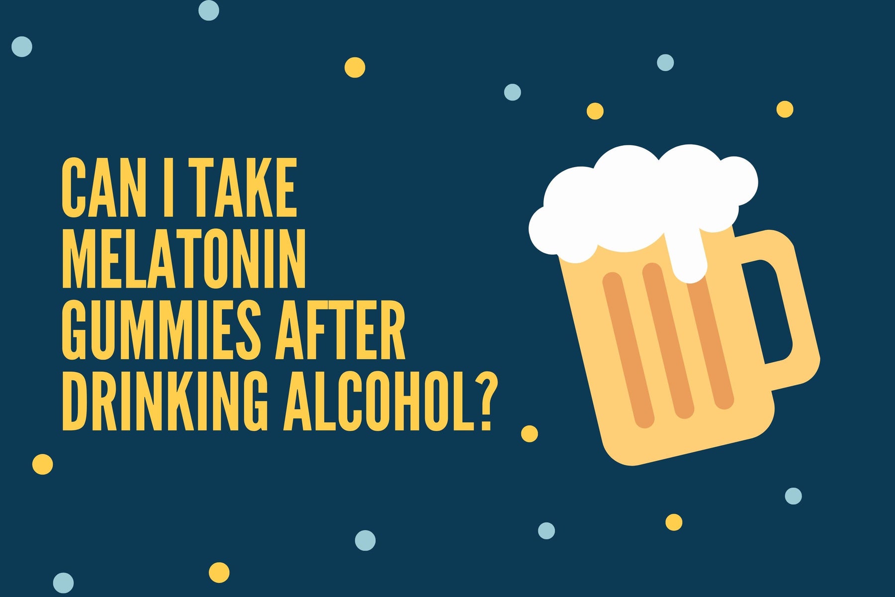 Can I Take Melatonin Gummies After Drinking Alcohol?