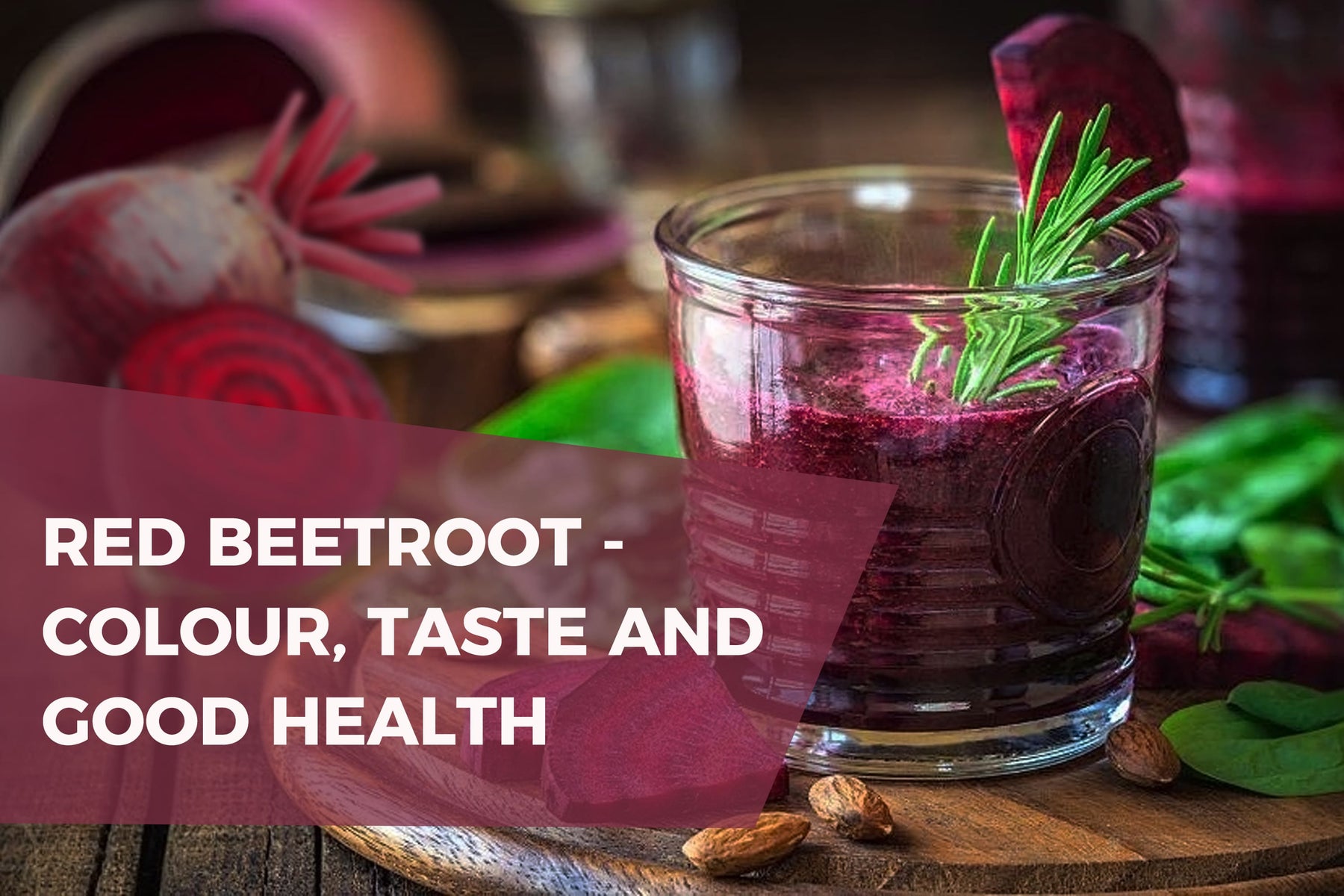 Red Beetroot – Colour, Taste and Good Health